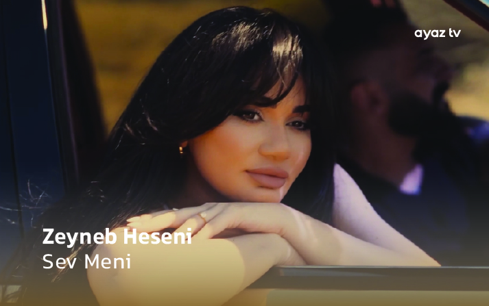 Sev Meni - Zeyneb Heseni